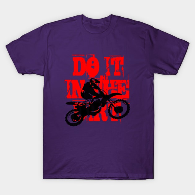 Do It In The Dirt Motorcross Silhouette Red Text T-Shirt by taiche